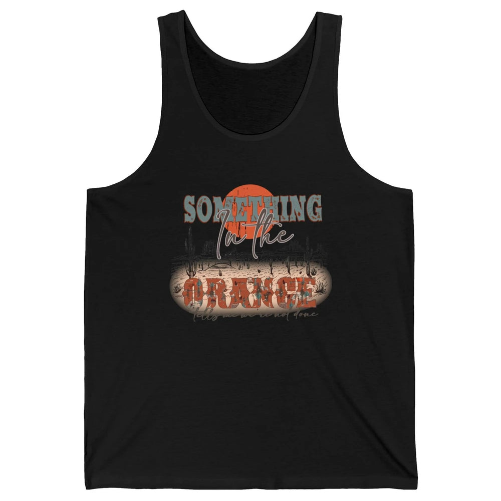 Retro Desert Sunset Something In The Orange Western Country Unisex Jersey Tank