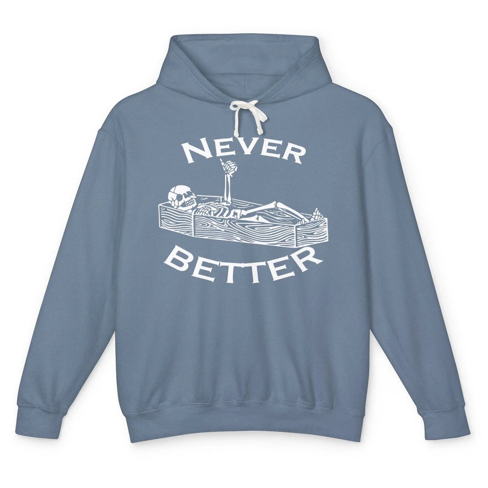 Never Better Funny Skeleton Inspiration Costume Death Skull Unisex Lightweight Hoodie