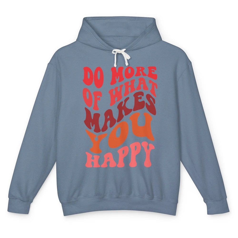 Retro Positive Mind Do More What Make You Happy Good Vibes Unisex Lightweight Hoodie