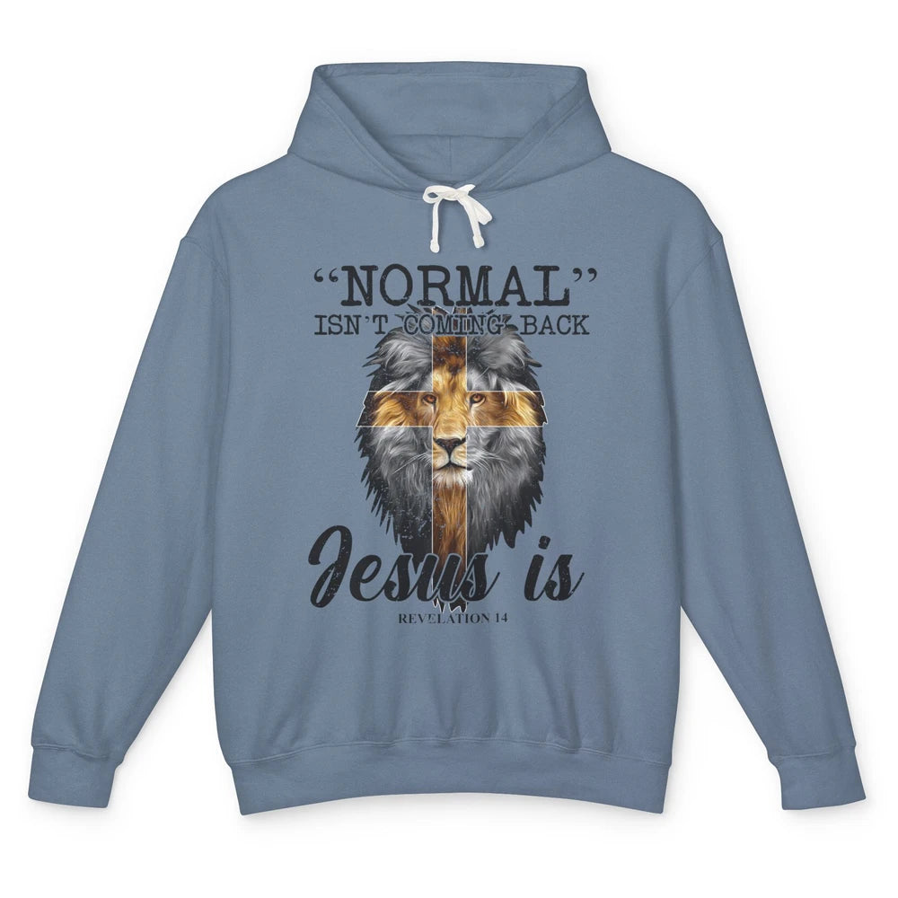Normal Isn't Coming Back Jesus Is Lion Bible Verse Christian Unisex Lightweight Hoodie