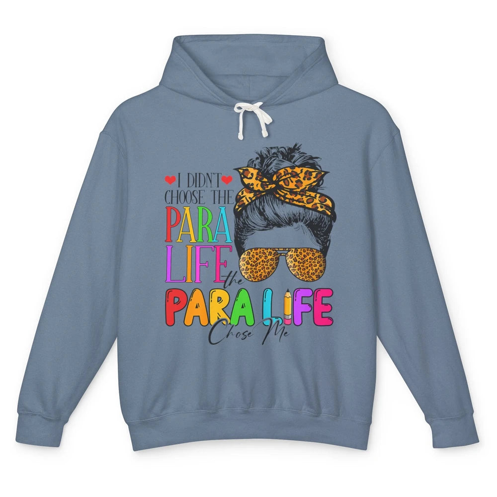 Para Life Chose Me Messy Hair Bun Paraprofessional Teacher Unisex Lightweight Hoodie