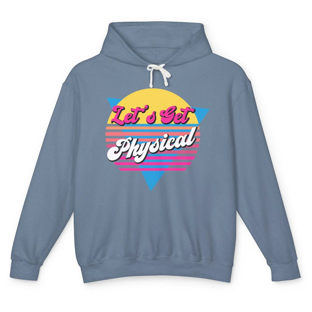 Retro Lets Get Physical Inspiration Gym Fitness 80s Workout Unisex Lightweight Hoodie