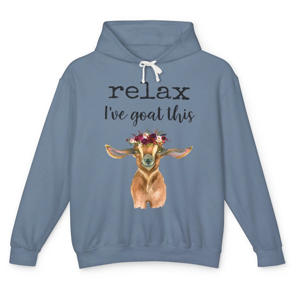 Relax I've Goat This Cute Farm Animal Flower Sarcastic Goats Unisex Lightweight Hoodie