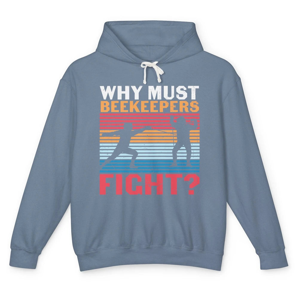 Fencing Why Must Beekeepers Fight Swords Sports Swordsman Unisex Lightweight Hoodie