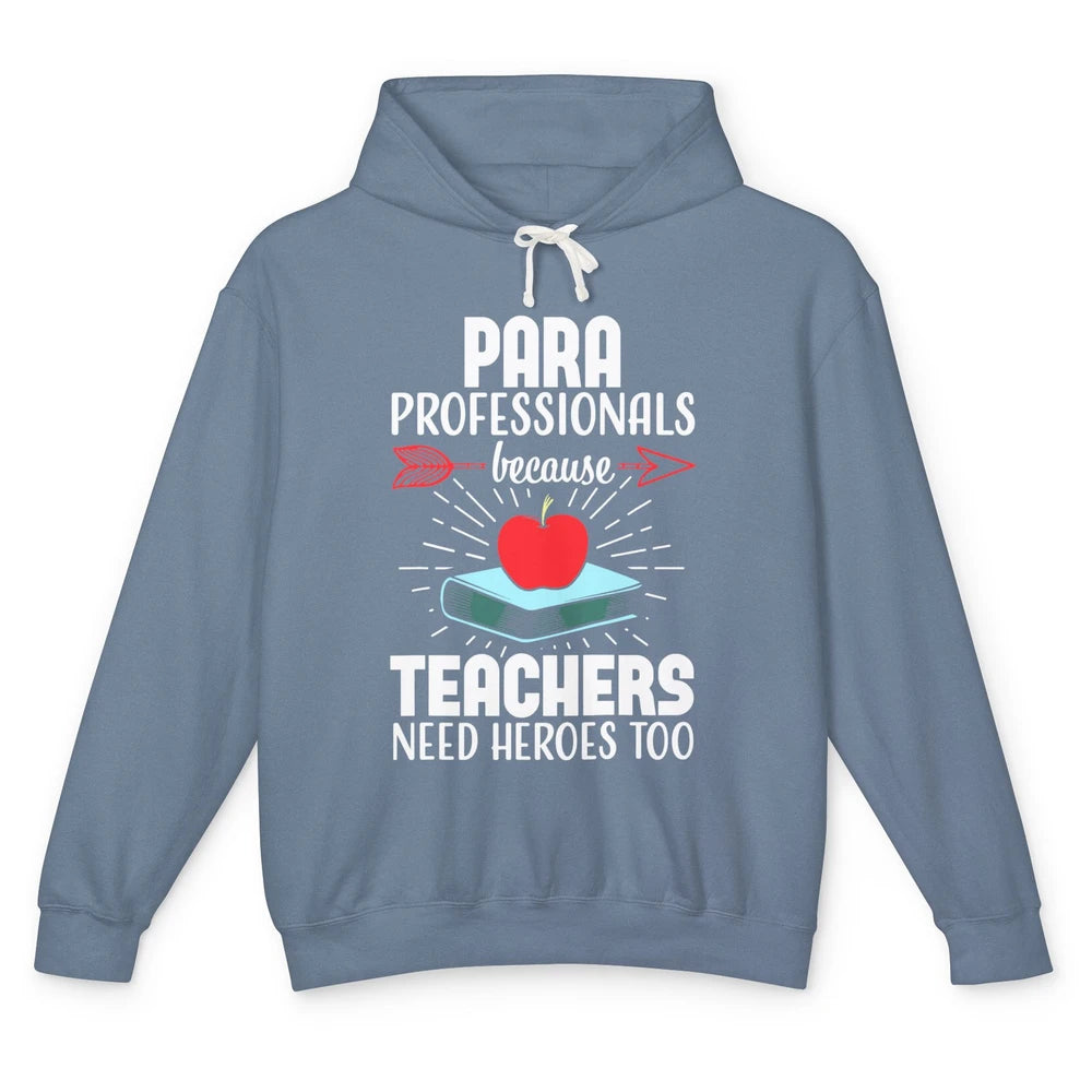 Paraprofessional Teachers Need Heroes Too Para Appreciation Unisex Lightweight Hoodie