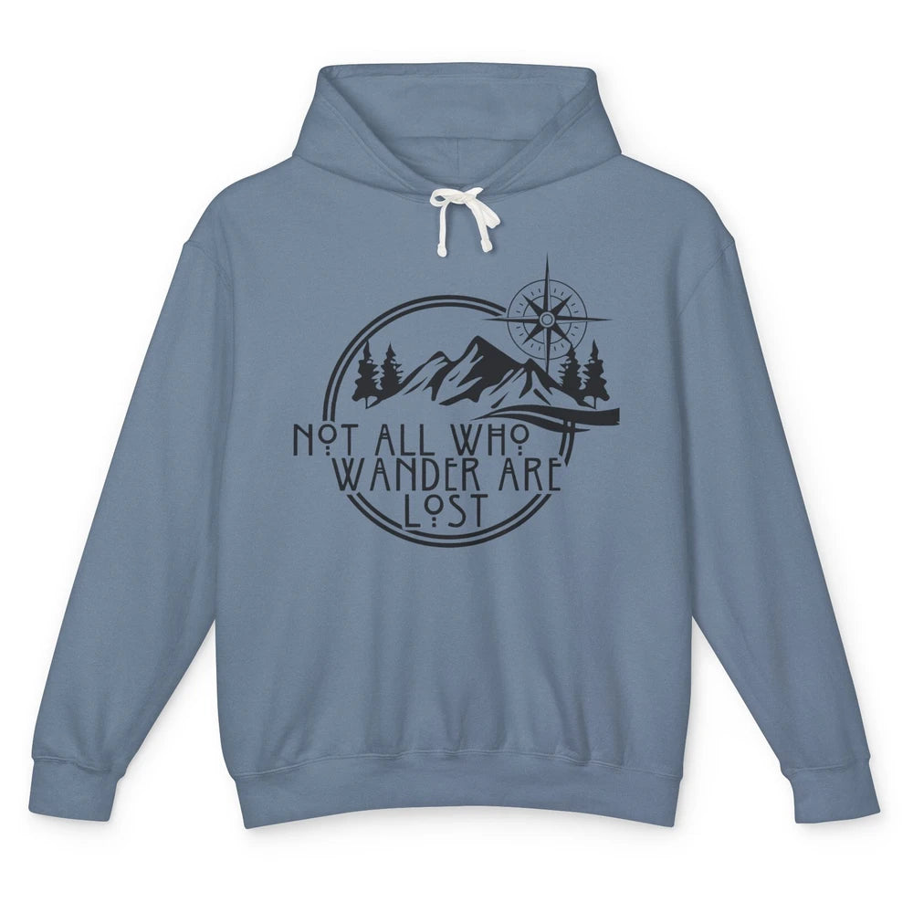 Not All Who Wander Are Lost Compass Mountain Camping Hiking Unisex Lightweight Hoodie
