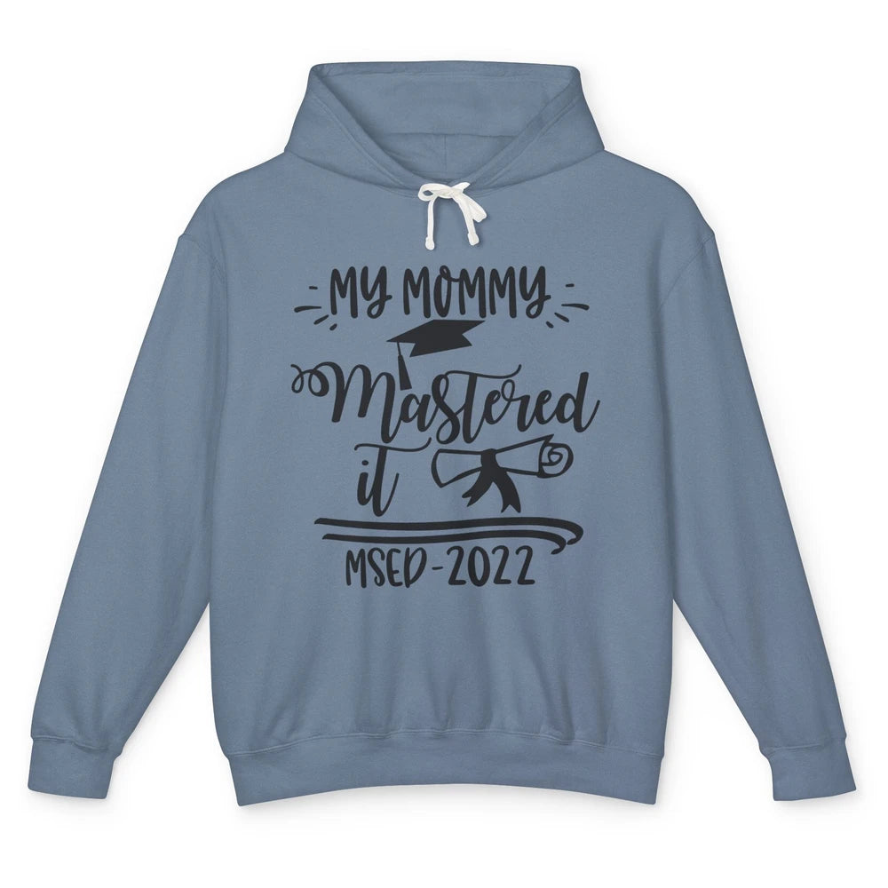 My Mommy Mastered It MSED 2022 Master Graduation Bachelor Unisex Lightweight Hoodie