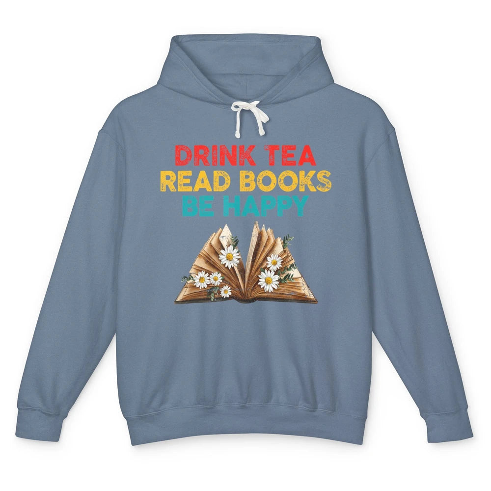 Drink Tea Read Books Be Happy Positive Quote Geeky Book Reader Retro Floral Reading Bookworm Bookish Unisex Lightweight Hoodie