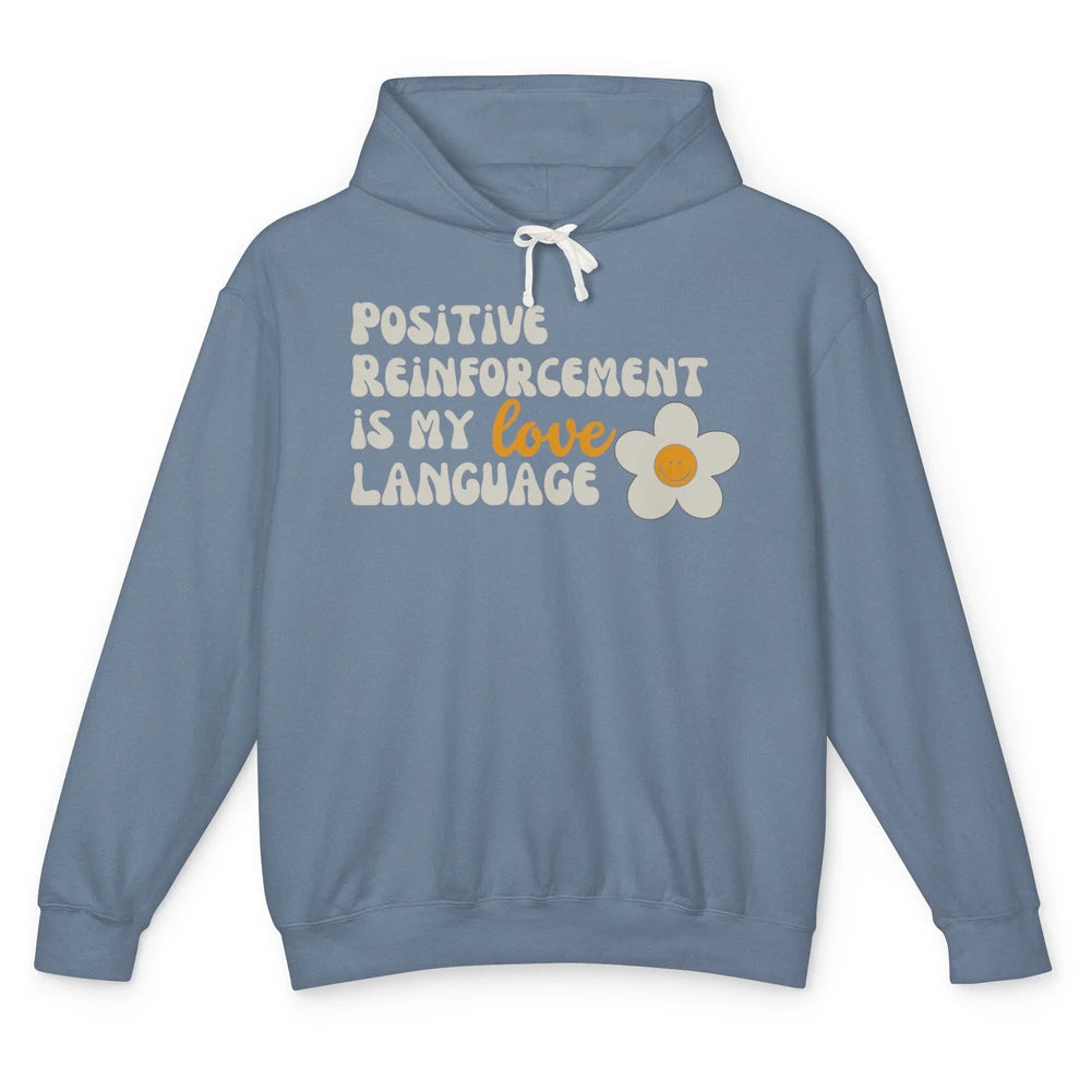 Positive Reinforcement Is My Love Language Special Education Unisex Lightweight Hoodie