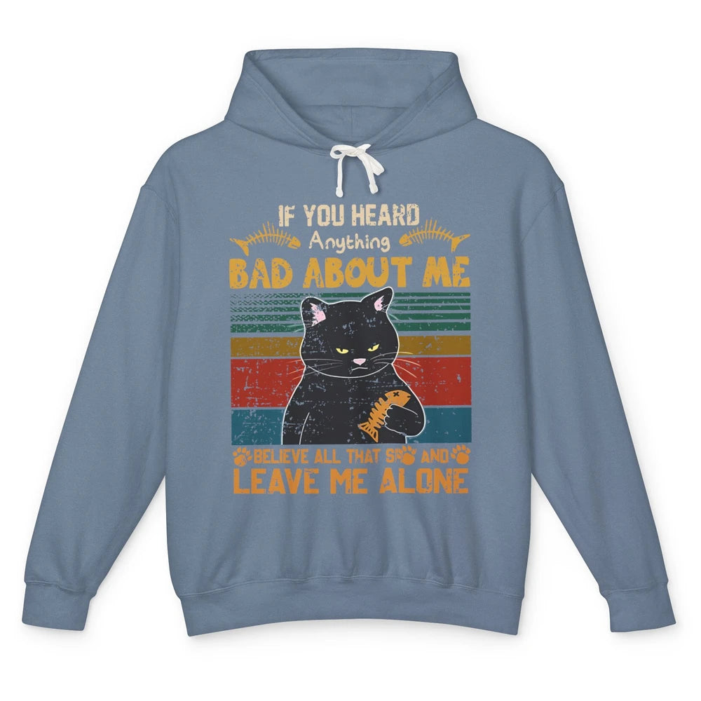 Retro Halloween Black Cat If You Heard Anything Bad About Me Unisex Lightweight Hoodie