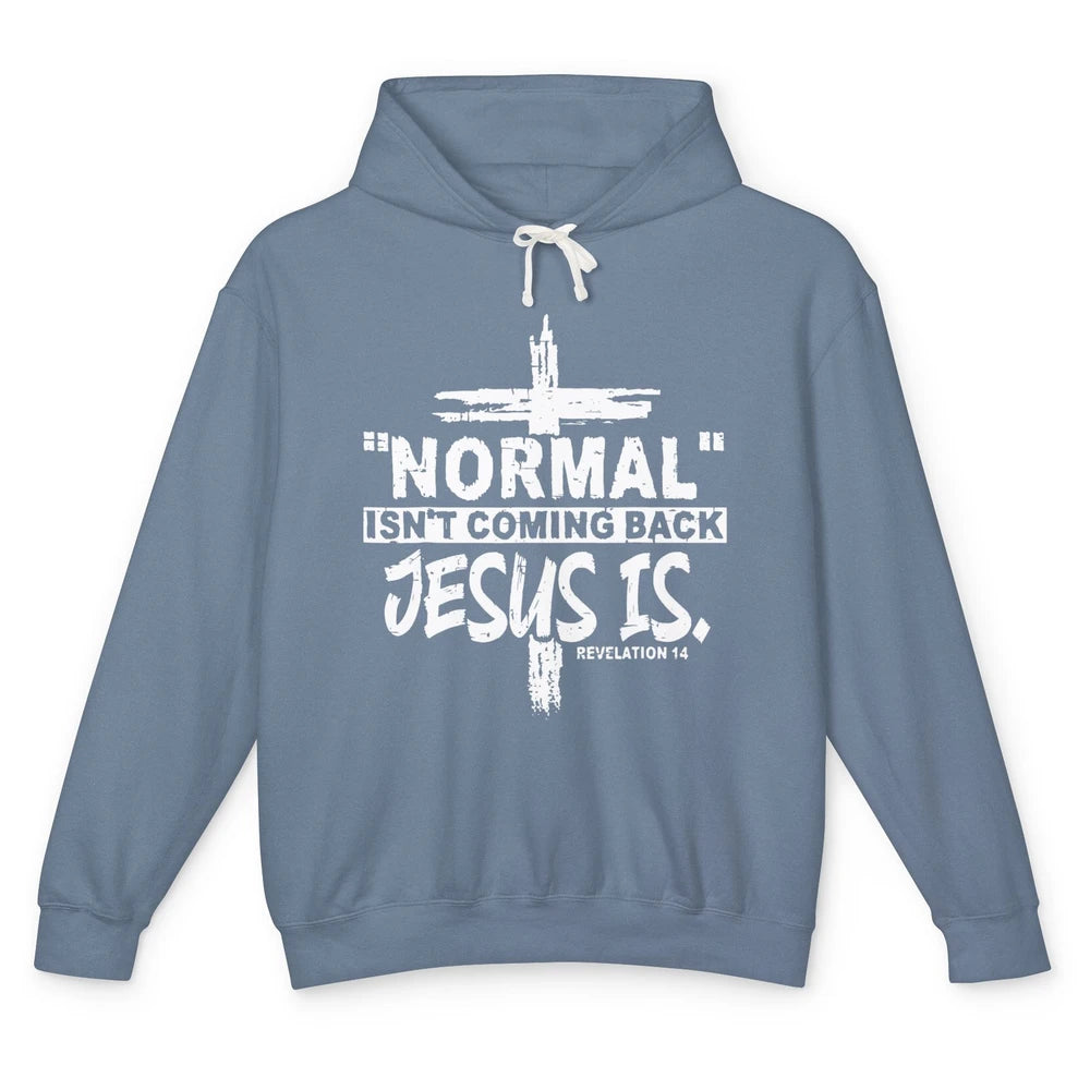 Normal Isn't Coming Back Jesus Is Bible Christian Religious Unisex Lightweight Hoodie