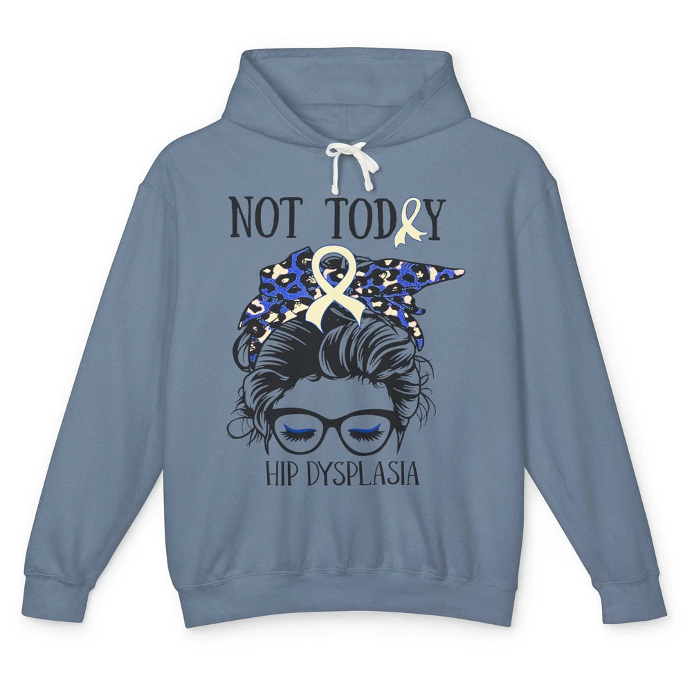 Not Today Hip Dysplasia Awareness Leopard Messy Bun Glasses Unisex Lightweight Hoodie