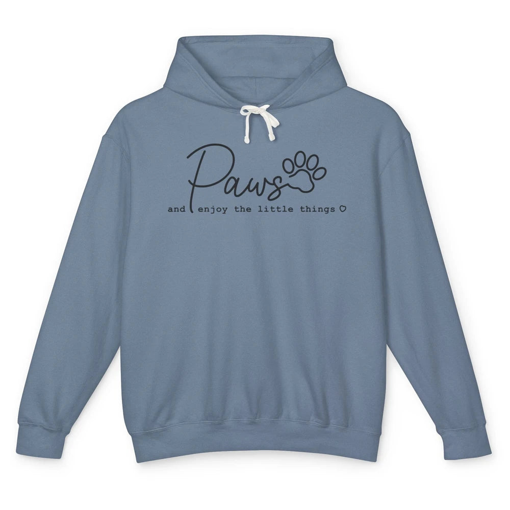 Paws And Enjoy The Little Things Dog Mom Mothers Day Unisex Lightweight Hoodie