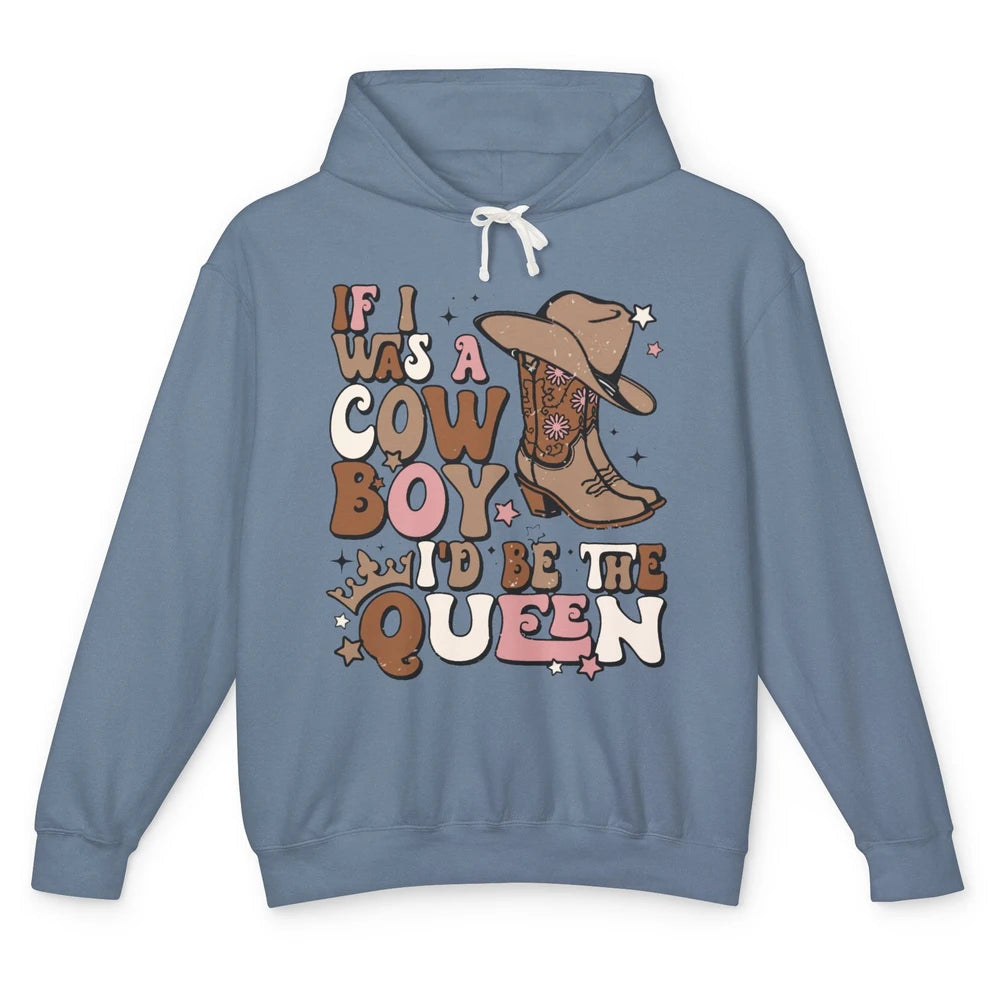 Retro Cowboy Boot Hat If I Was A Cowboy Be The Queen Western Unisex Lightweight Hoodie