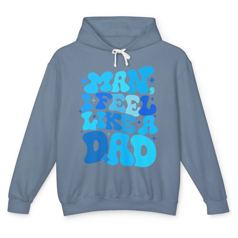 Retro Man I Feel Like A Dad Baby Shower Dada Baby Father Day Unisex Lightweight Hoodie