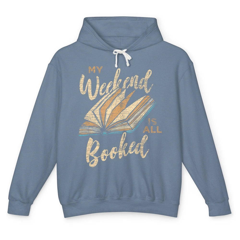 My Weekend Is All Booked Reader Bookworm Librarian Read Book Unisex Lightweight Hoodie