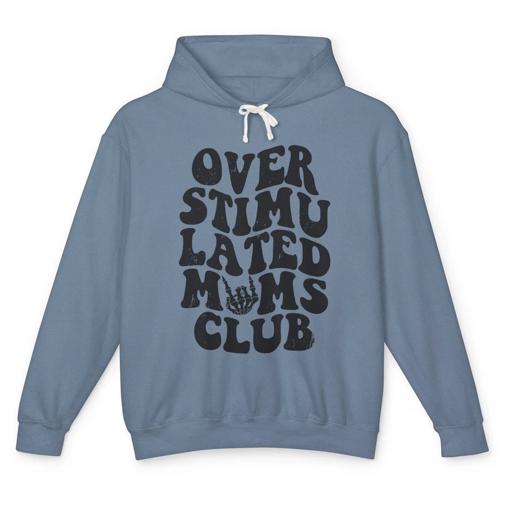 Overstimulated Moms Anxiety Mom Bad Moms Club Mother Gift Unisex Lightweight Hoodie