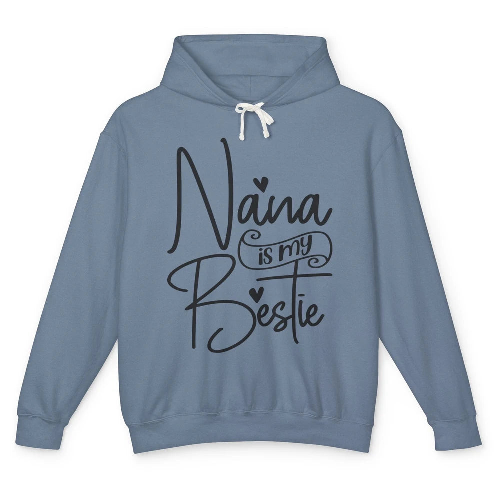 Nana Is My Bestie Being A Grandma Make My Life Complete Nana Unisex Lightweight Hoodie