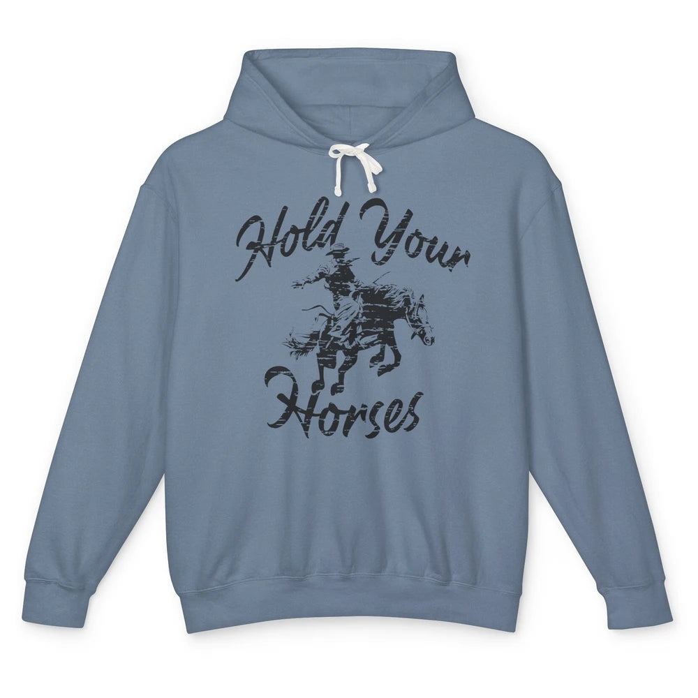 Retro Cowboy Hold Your Horses Western Country Cowgirl Gift Unisex Lightweight Hoodie