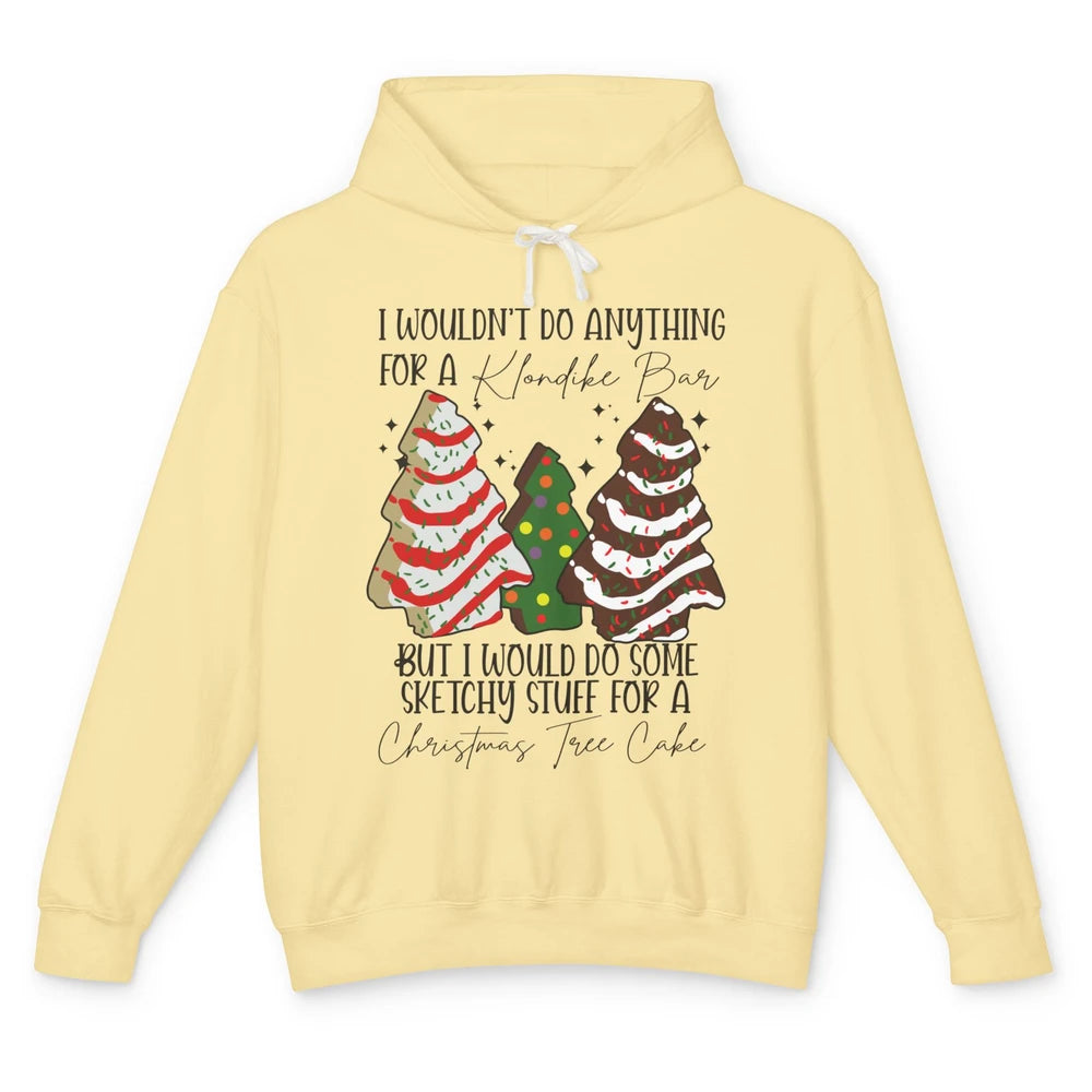 Christmas I Wouldn't Do Anything But Christmas Tree Cakes Unisex Lightweight Hoodie