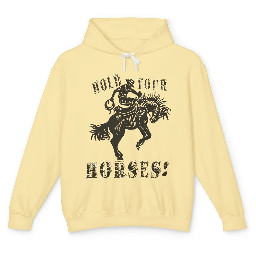 Retro Cowboy Hold Your Horses Western Country Rodeo Dad Gift Unisex Lightweight Hoodie