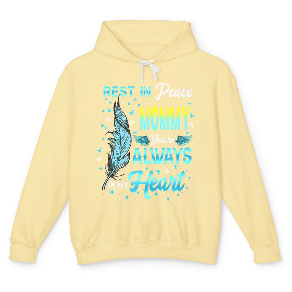Rest In Peace Mommy You're Always In My Heart Mom In Heaven Unisex Lightweight Hoodie