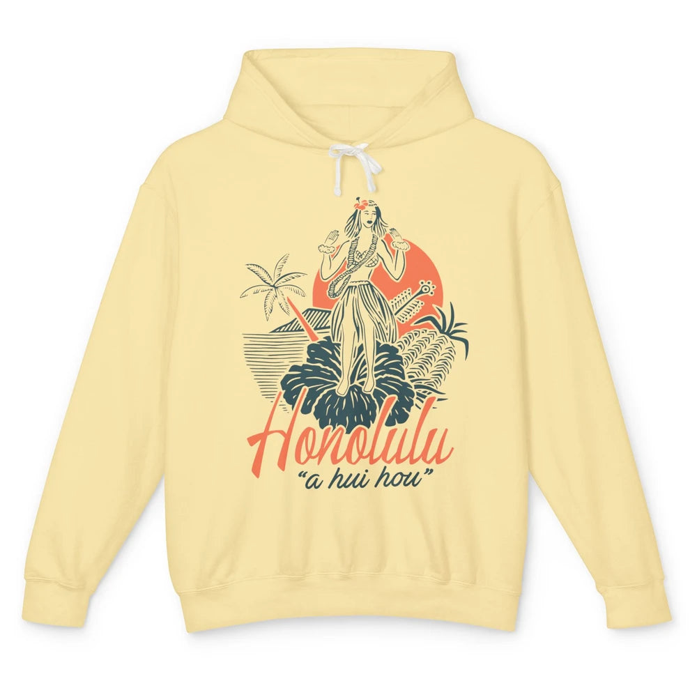 Retro Hawaiian Girl Honolulu A Hui Hou Summer Paradise Gift Unisex Lightweight Hoodie