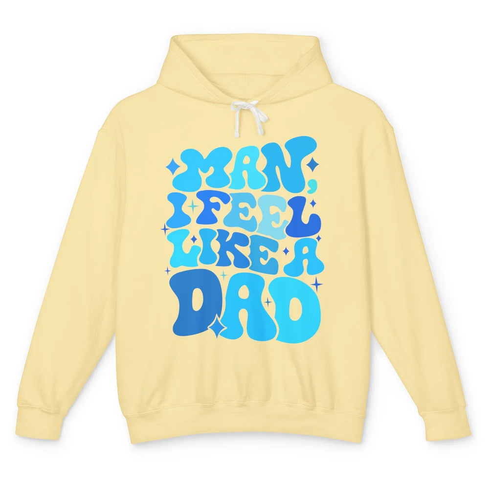 Retro Man I Feel Like A Dad Baby Shower Dada Baby Father Day Unisex Lightweight Hoodie