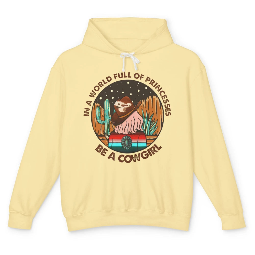 In A World Full Of Princesses Be A Cowgirl Country Girl Gift Unisex Lightweight Hoodie