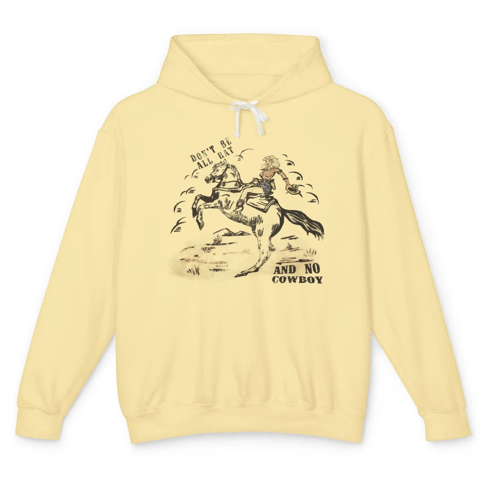 Retro Cowgirl Horse Don't Be All Hat And No Cowboy Western Unisex Lightweight Hoodie