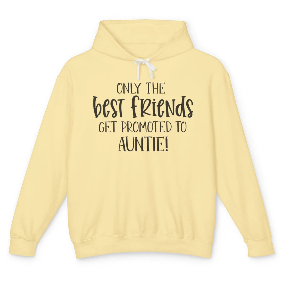 Promoted From Bestie To Auntie Pregnancy Reveal Bestfriend Unisex Lightweight Hoodie
