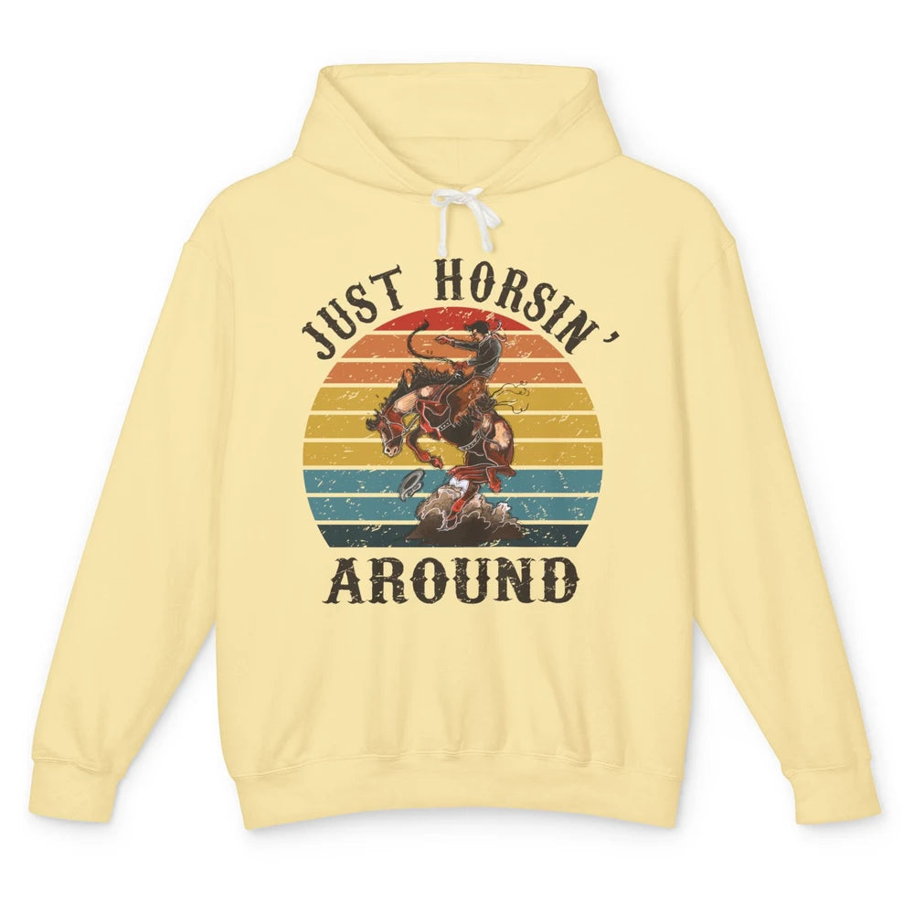 Retro Cowboy Ridin Horse Just Horsing Around Western Country Unisex Lightweight Hoodie
