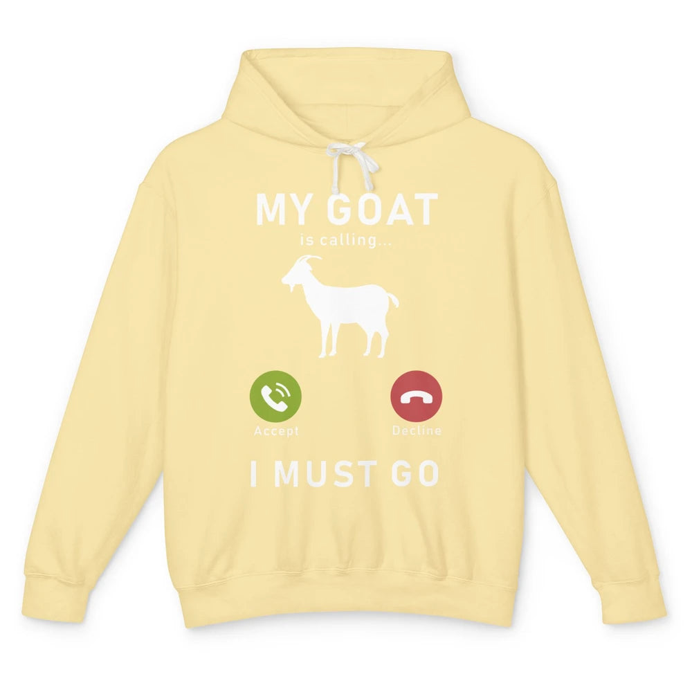 My Goat Is Calling Funny Farm Animal Sarcastic Farming Goats Unisex Lightweight Hoodie