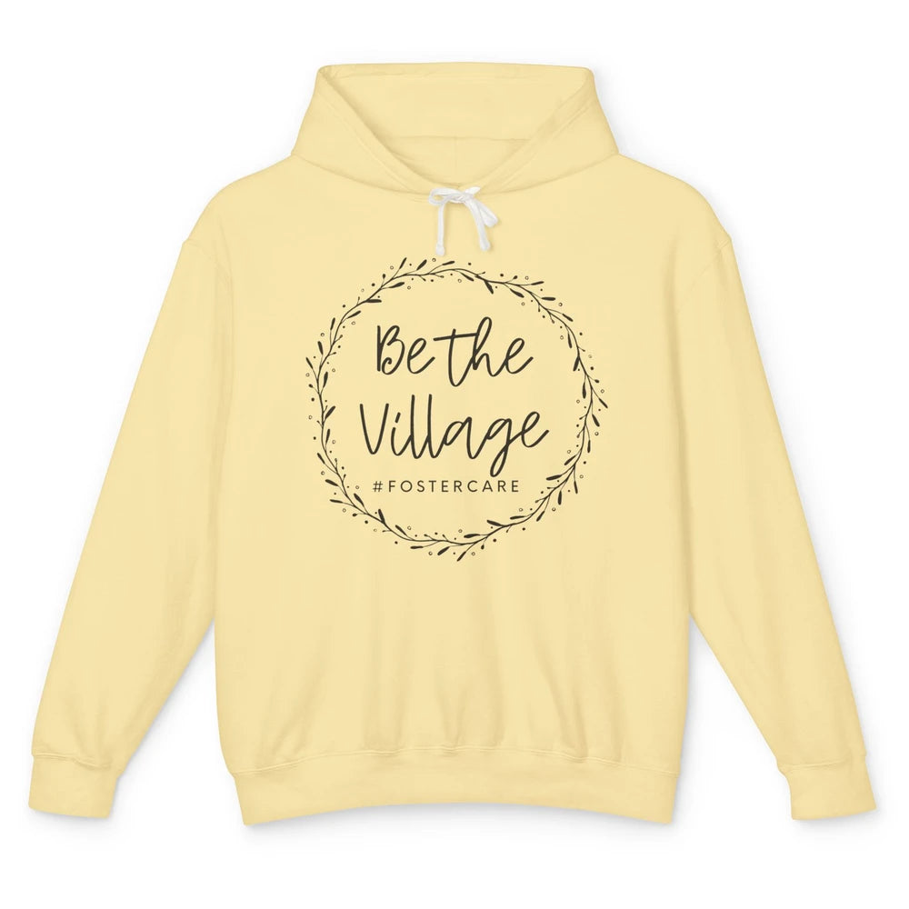 Foster Care Parents Be The Village Adoption Foster Mom Dad Unisex Lightweight Hoodie