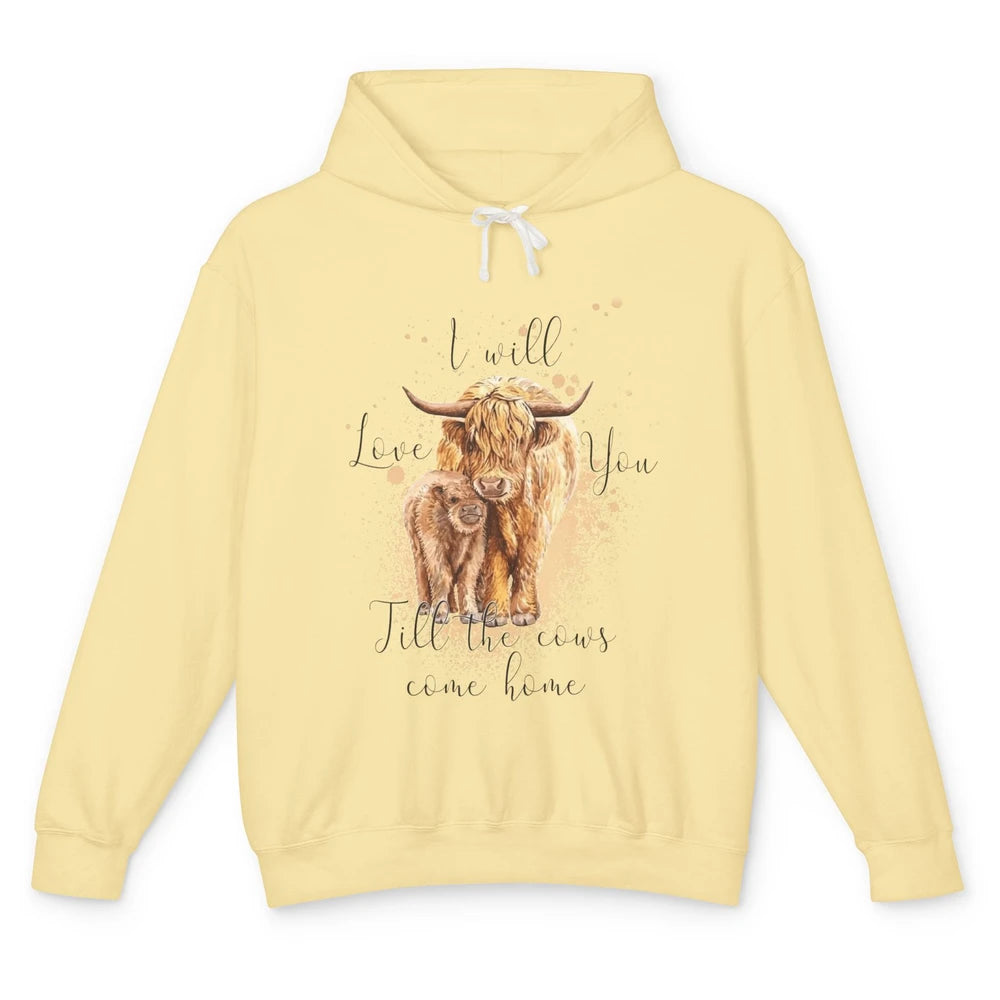 Highland Cow Western I Will Love You Till The Cows Come Home Unisex Lightweight Hoodie