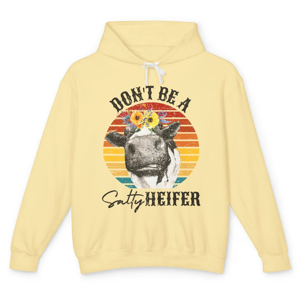 Retro Floral Heifer Don't Be A Salty Funny Heifer Cow Farmer Unisex Lightweight Hoodie