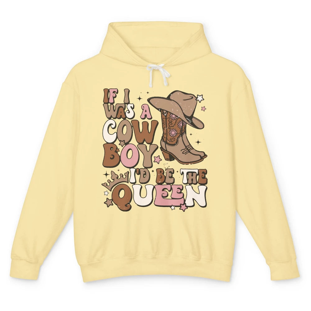Retro Cowboy Boot Hat If I Was A Cowboy Be The Queen Western Unisex Lightweight Hoodie