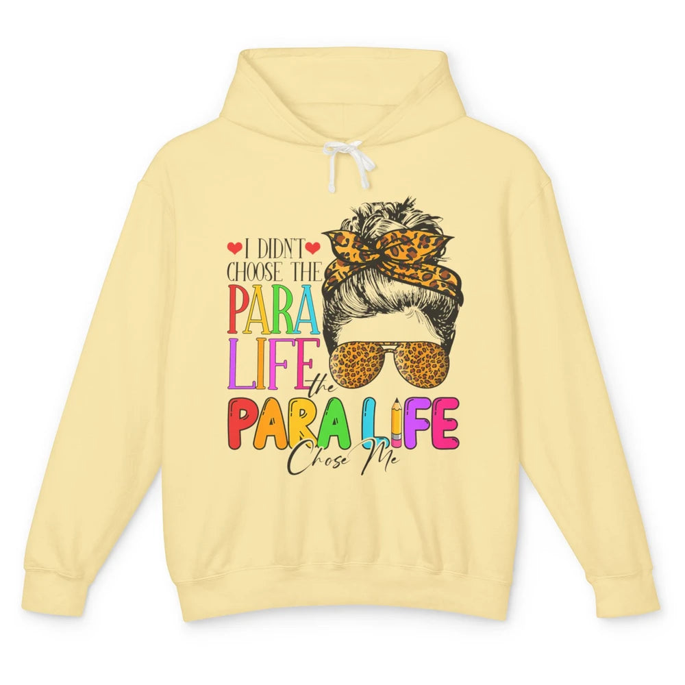 Para Life Chose Me Messy Hair Bun Paraprofessional Teacher Unisex Lightweight Hoodie