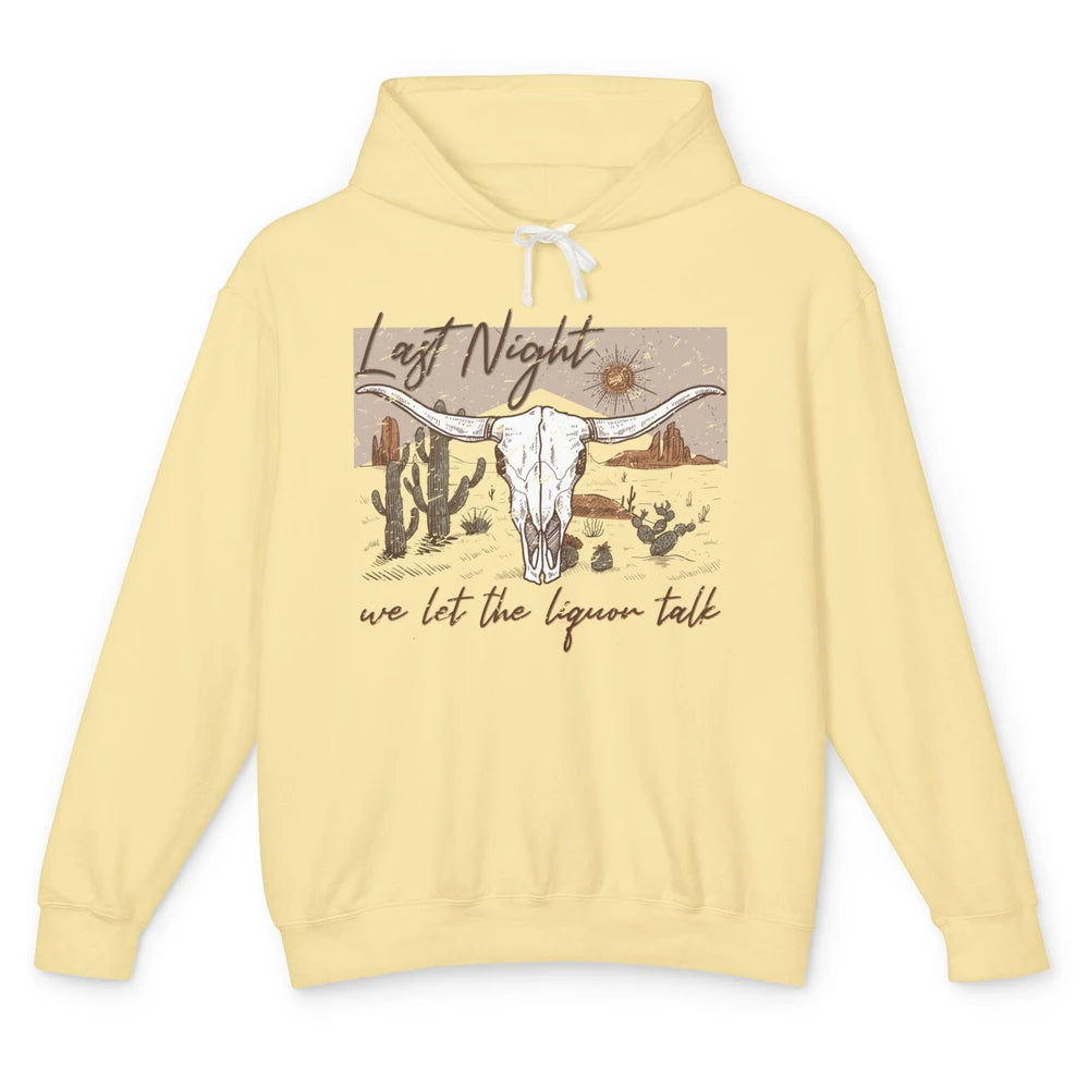 Retro Desert Cow Skull Last Night We Let Liquor Talk Western Unisex Lightweight Hoodie