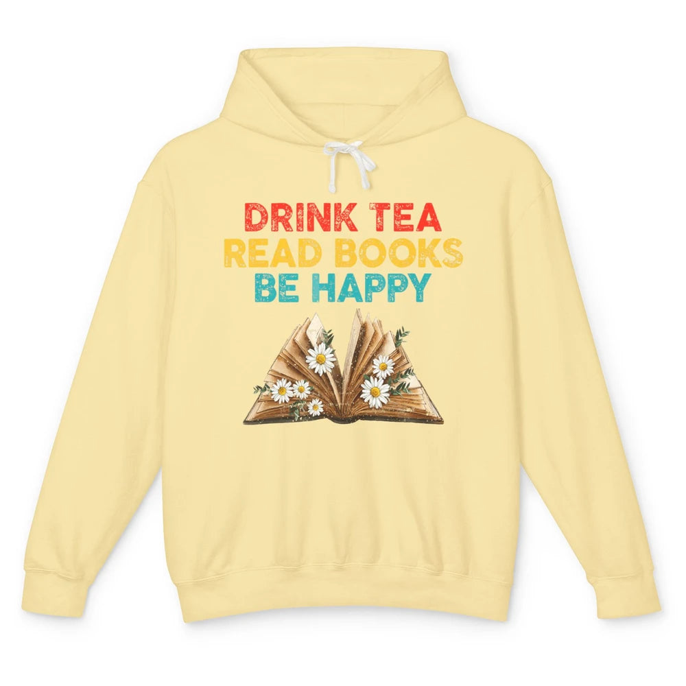 Drink Tea Read Books Be Happy Positive Quote Geeky Book Reader Retro Floral Reading Bookworm Bookish Unisex Lightweight Hoodie