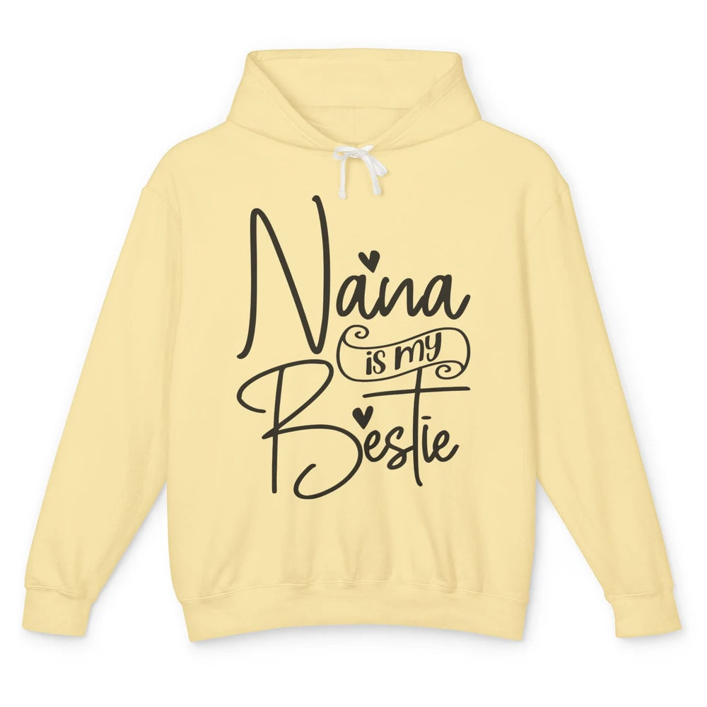 Nana Is My Bestie Being A Grandma Make My Life Complete Nana Unisex Lightweight Hoodie