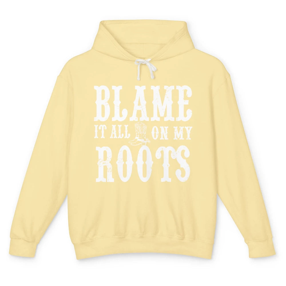Retro Cowboy Boots Hat Blame It On My Roots Western Cowgirls Unisex Lightweight Hoodie