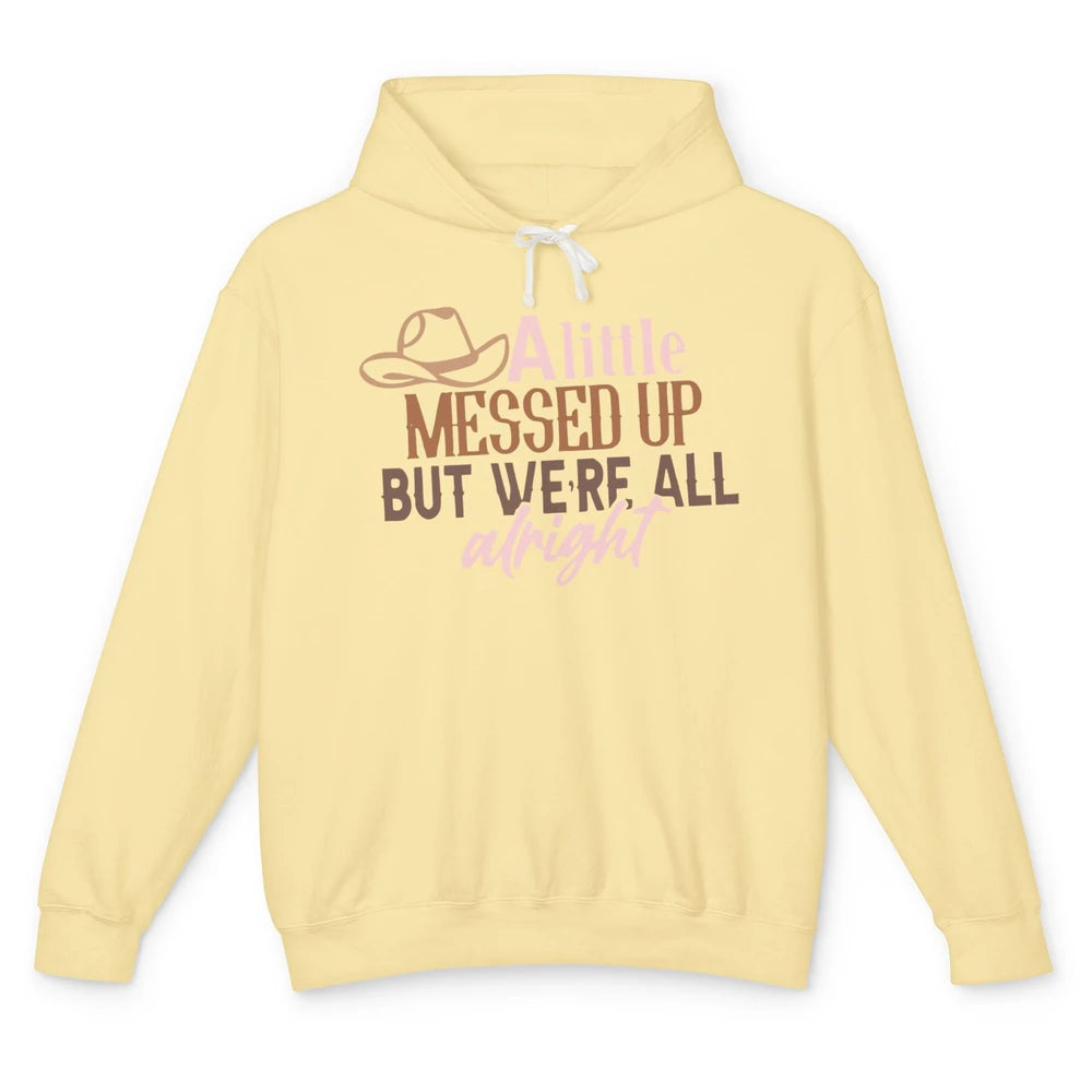 Retro Cowboy Hat Little Messed Up But We're Alright Western Unisex Lightweight Hoodie