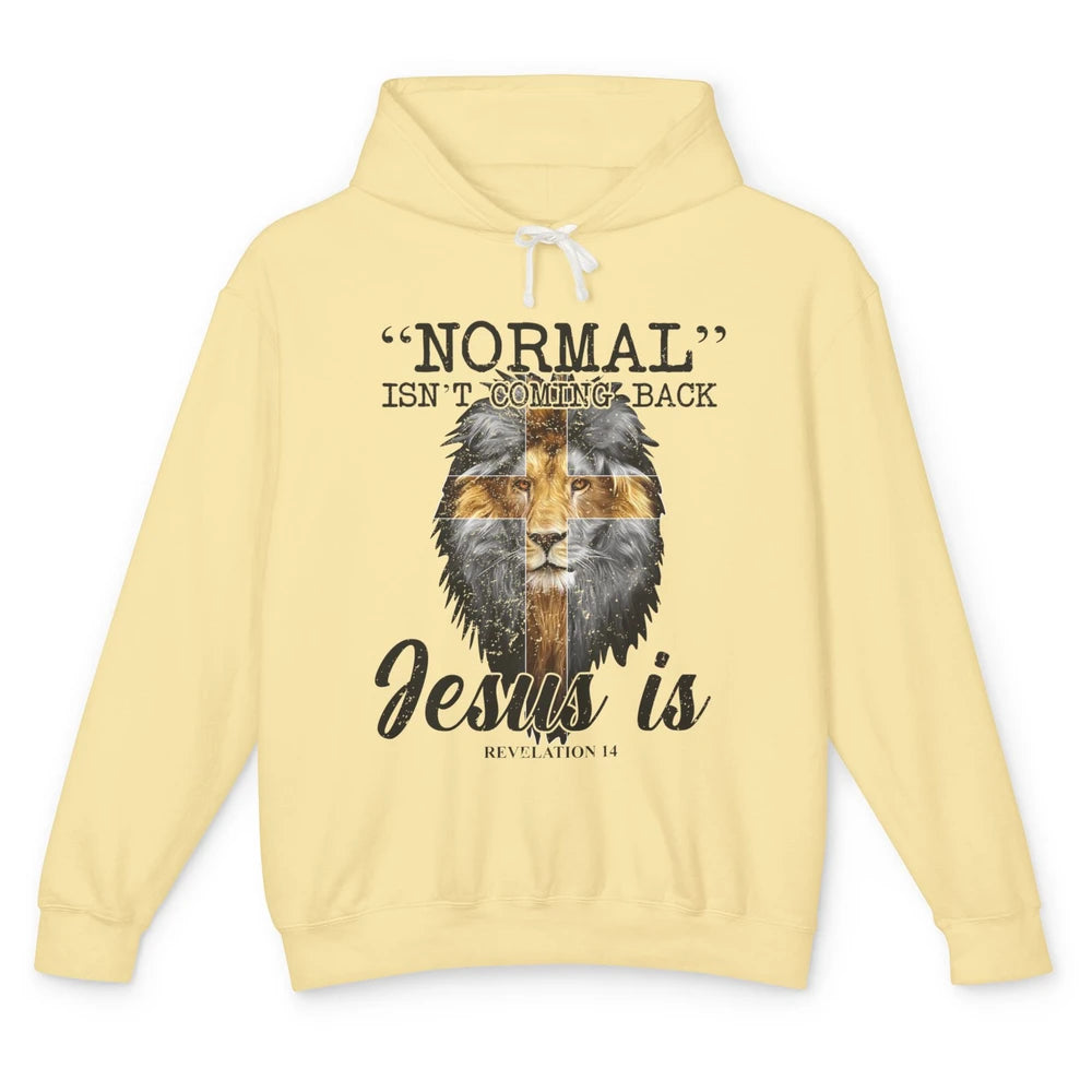 Normal Isn't Coming Back Jesus Is Lion Bible Verse Christian Unisex Lightweight Hoodie