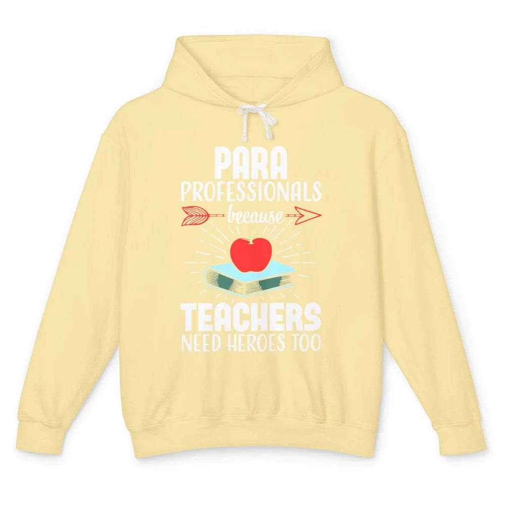 Paraprofessional Teachers Need Heroes Too Para Appreciation Unisex Lightweight Hoodie