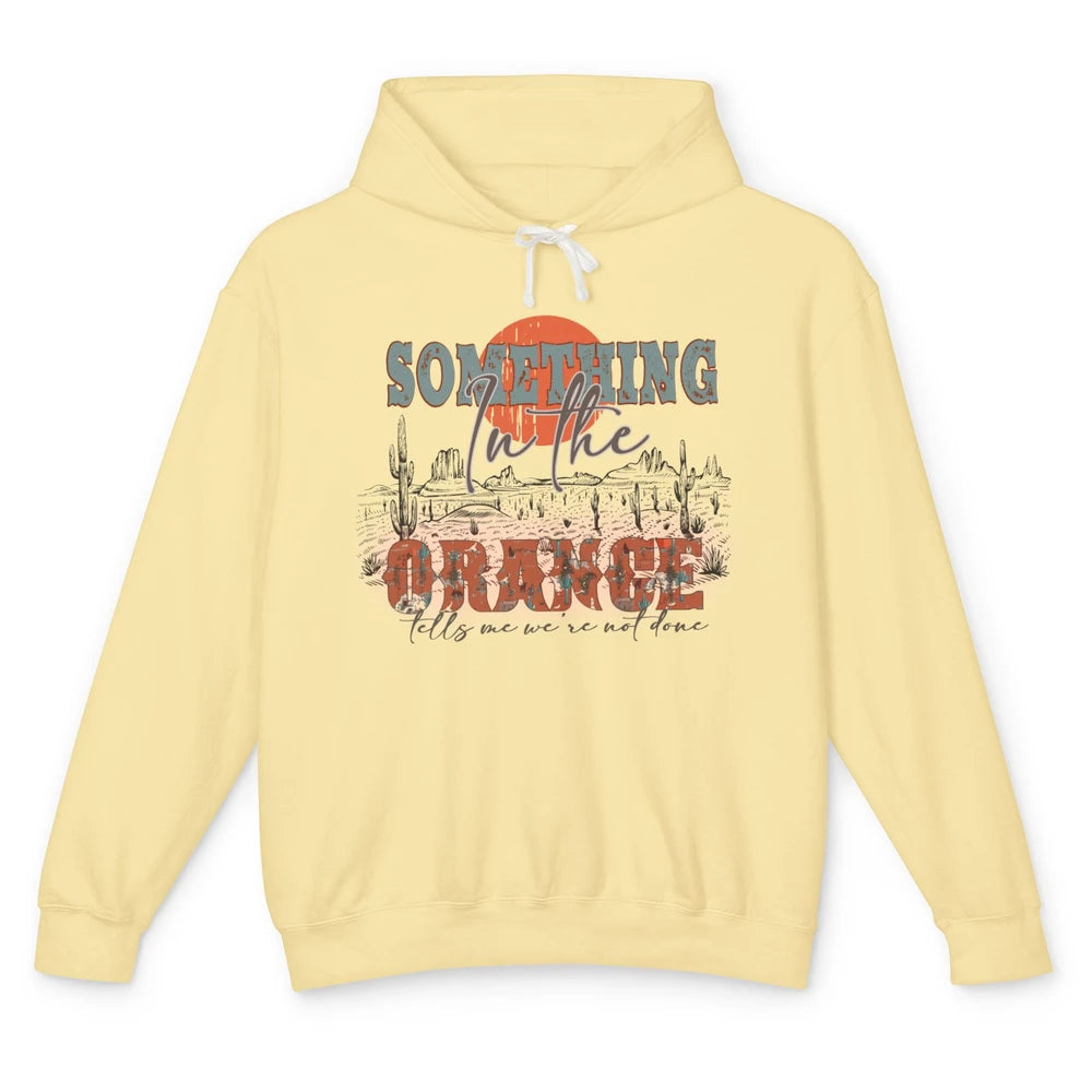 Retro Desert Sunset Something In The Orange Western Country Unisex Lightweight Hoodie