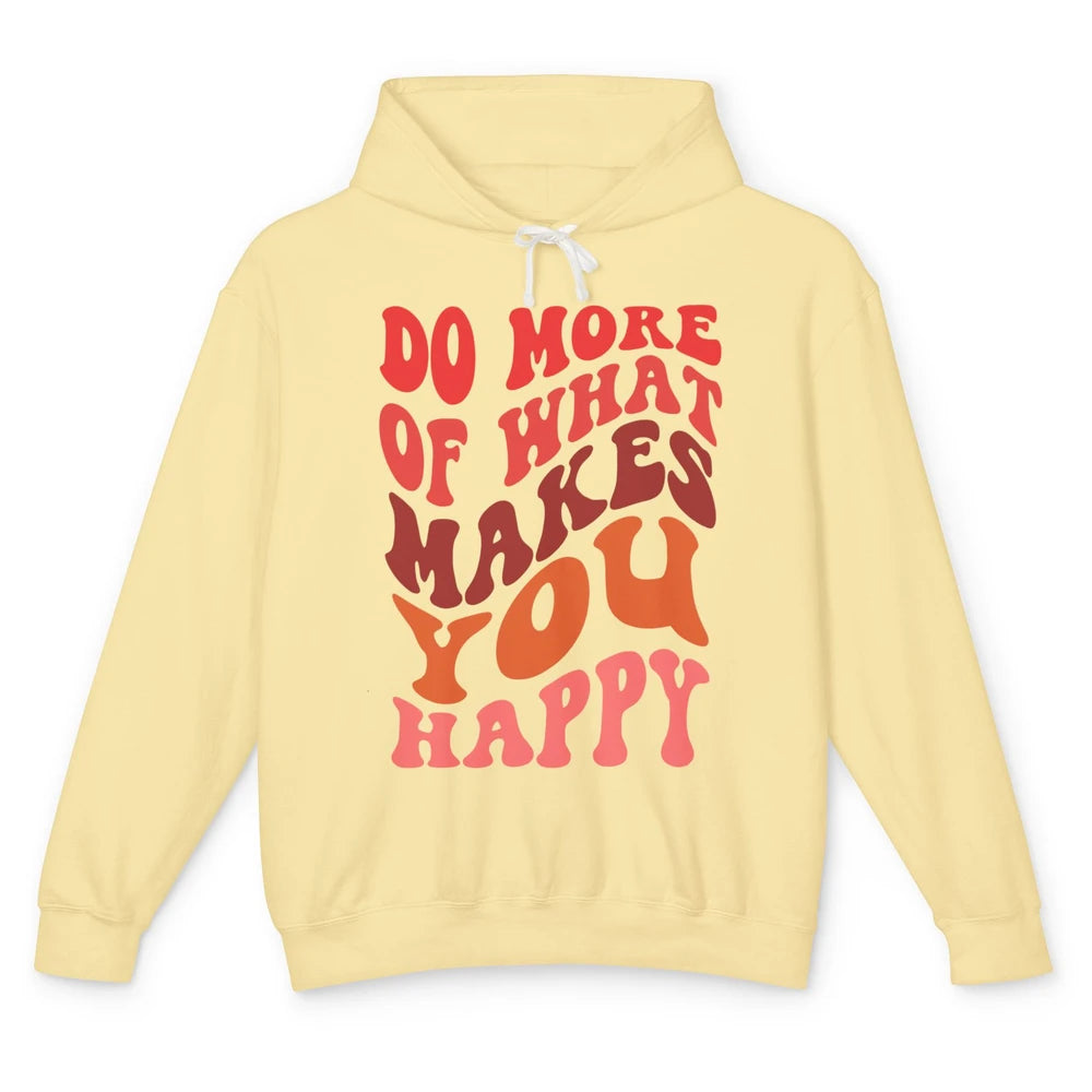 Retro Positive Mind Do More What Make You Happy Good Vibes Unisex Lightweight Hoodie