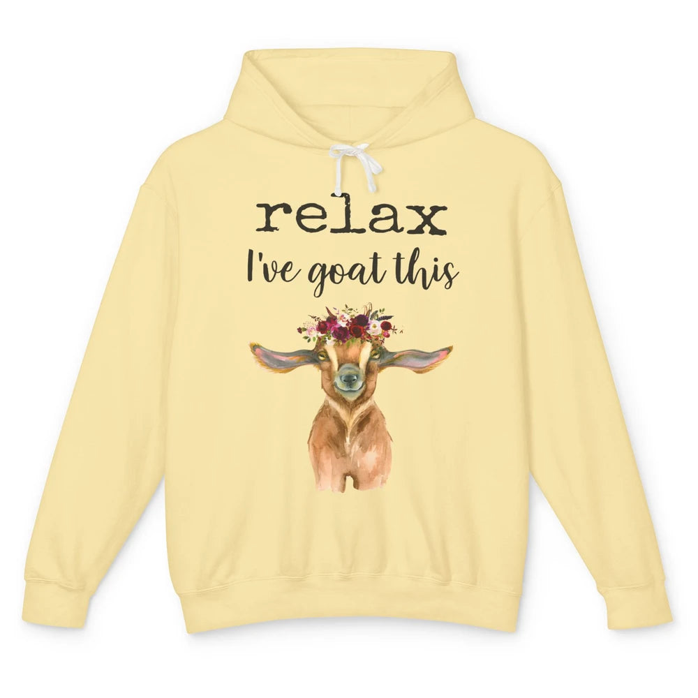 Relax I've Goat This Cute Farm Animal Flower Sarcastic Goats Unisex Lightweight Hoodie