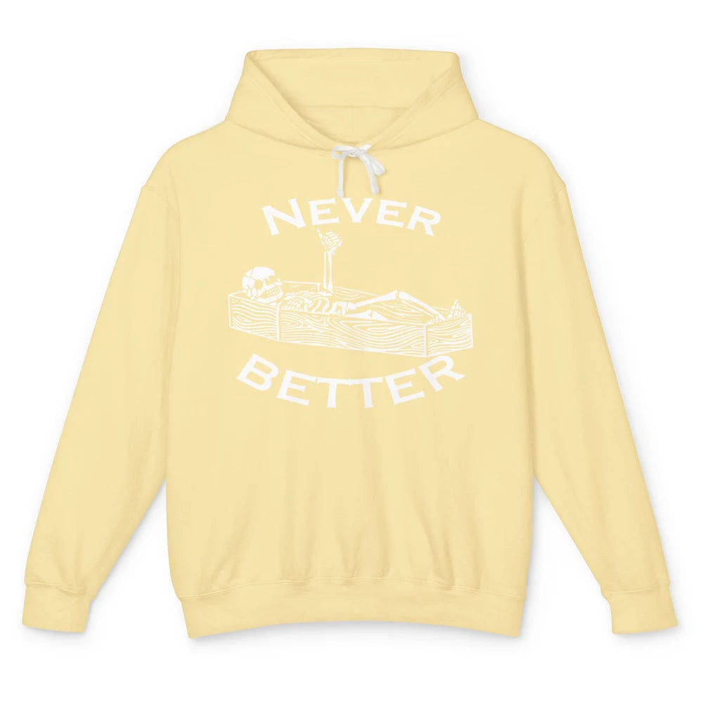 Never Better Funny Skeleton Inspiration Costume Death Skull Unisex Lightweight Hoodie