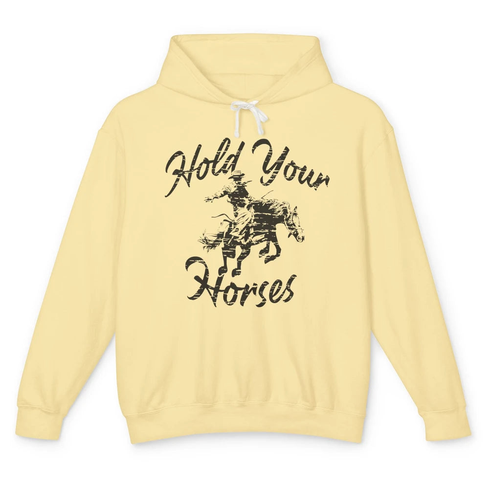 Retro Cowboy Hold Your Horses Western Country Cowgirl Gift Unisex Lightweight Hoodie